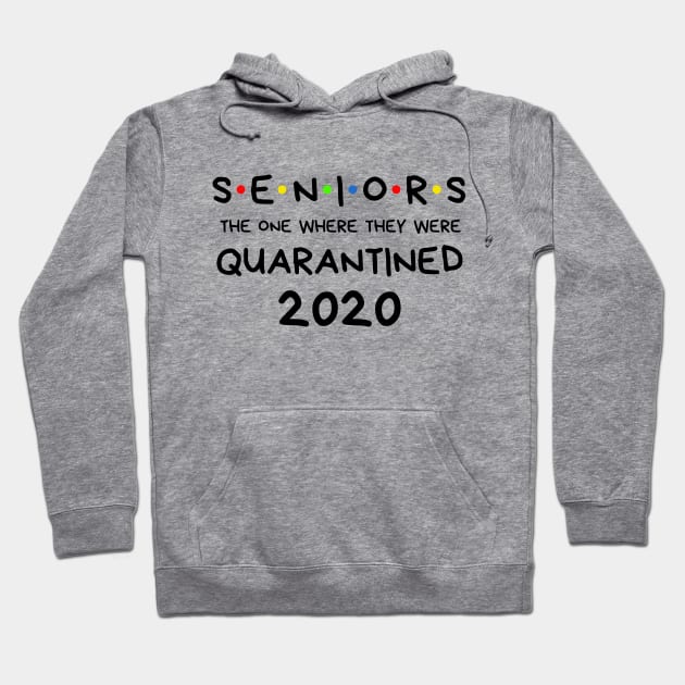 Seniors the one where they were Quarantined 2020 Hoodie by BBbtq